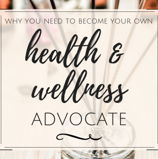 After battling an unexpected illness this year, I am sharing with you the lessons I've learned and why I am so passionate about the idea that you need to Become Your Own Health & Wellness Advocate.