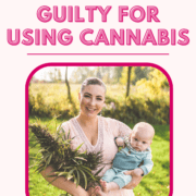 Why Moms Shouldn't Feel Guilty For Using Cannabis