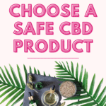 How to Choose a Safe CBD Product