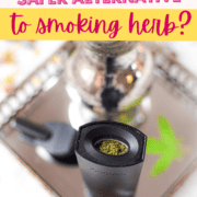 Text stating dry herb vaporizing, a safer alternative to smoking?