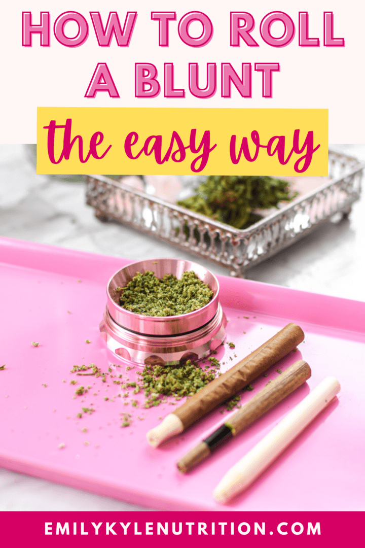 How to Roll a Blunt The Easy Way » Emily Kyle, MS, RDN