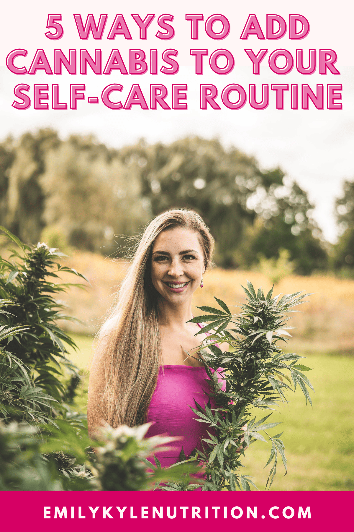 A picture of Emily Kyle with text that says 5 Ways To Add Cannabis to Your Self-Care Routine