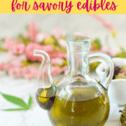 A picture of cannabis-infused olive oil with text that says cannabis olive oil for savory edibles.