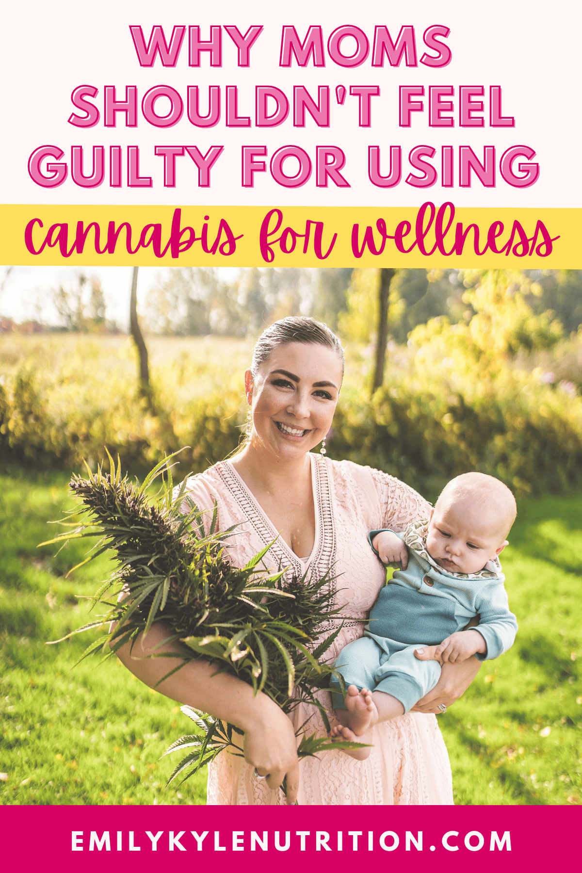 A picture of Emily Kyle with text that says: Why Moms Shouldn't Feel Guilty For Using Cannabis