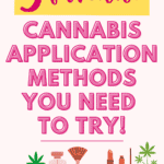 A pink graphic stating 5 cannabis application methods you need to try