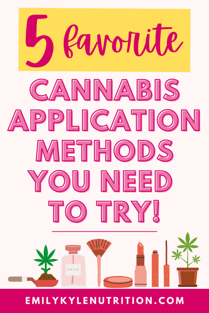 5 Best Ways To Use Cannabis: Different Methods To Try » Emily Kyle, MS, RDN