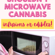 Why You Shouldn't Microwave Cannabis Infusions or Edibles