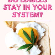 Text stating how long do edibles stay in your system.