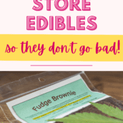 Text stating: how to store edibles so they don't go bad.