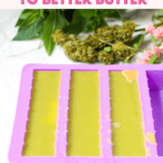 A picture of cannabutter in a stick mold with text that says cannabutter 101: the ultimate guide to better butter.