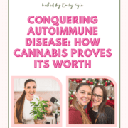 A picture of Emily Kyle and Renee Leonard with text that says conquerinng autoimmune disease; how cannabis proves its worth.