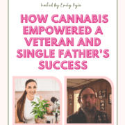A picture of Emily Kyle and Lew Spencer with text that says "how cannabis empowered a veteran and single father's success"