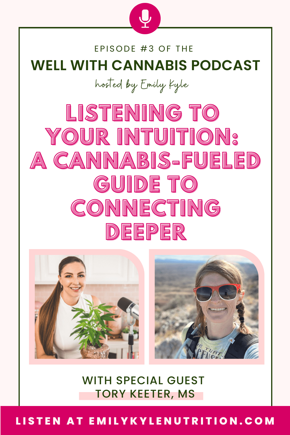 A pin for the Well With Cannabis Podcast with text that says E3: Listening to Your Intuition: A Cannabis-Fueled Guide to Connecting Deeper with special guest Tory Keeter. There is a headshot of both Tory and the Host Emily Kyle. 
